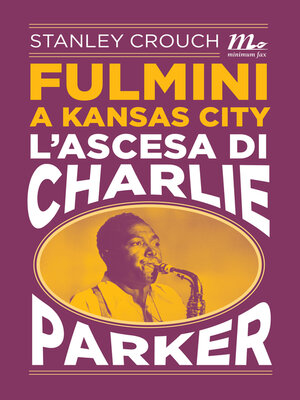cover image of Fulmini a Kansas City. L'ascesa di Charlie Parker